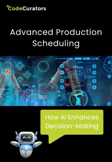 Advanced Production Scheduling: How AI Enhances Decision-Making in Manufacturing Industry