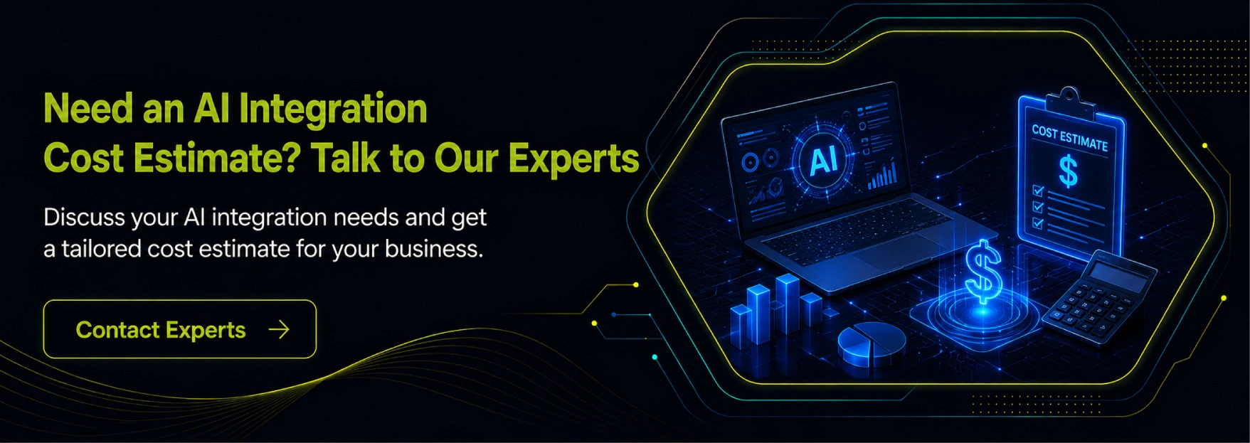 Need an AI Integration Cost Estimate? Talk to Our Experts 