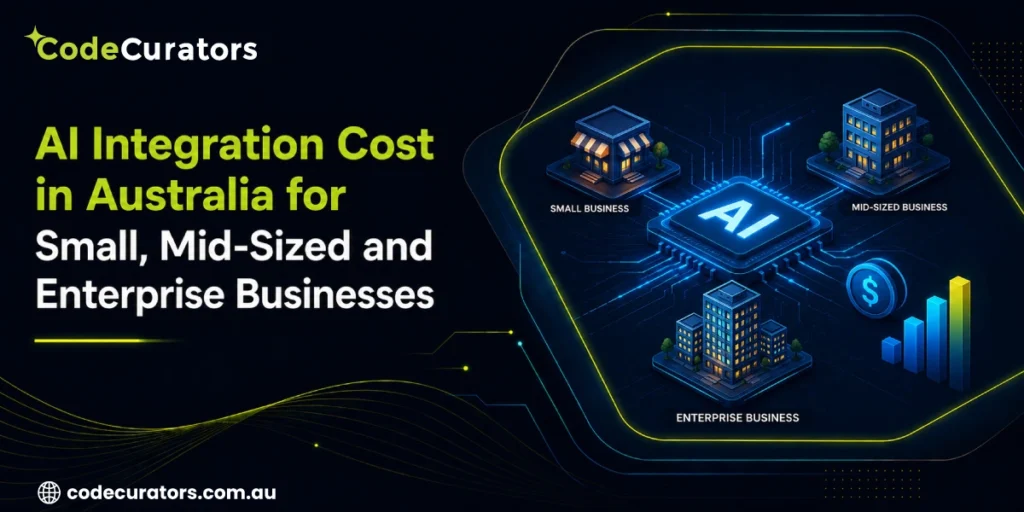 AI Integration Cost in Australia for Small, Mid-Sized and Enterprise Businesses